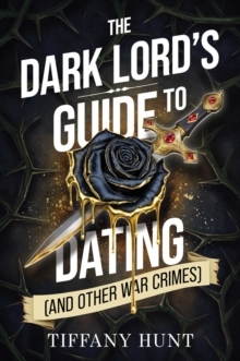 (1) The Dark Lord's Guide to Dating (and Other War Crimes)