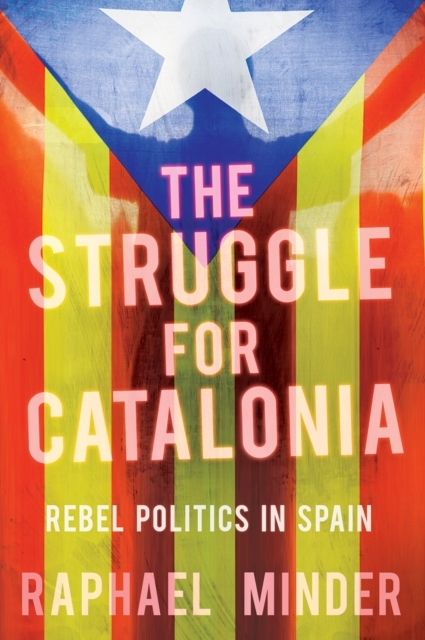 Struggle for Catalonia:Rebel Politics in Spain