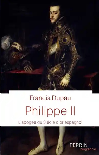Philippe II - L'apogée du siècle d'or espagnol