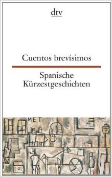 Cuentos brevísimos/Spanische Kürzestgeschichte
