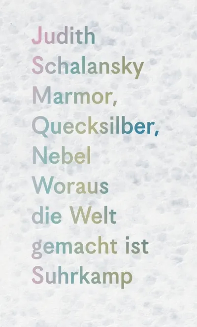 Marmor, Quecksilber, Nebel Woraus die Welt gemacht ist