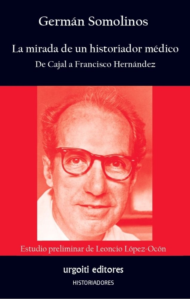 La mirada de un historiador médico. De Cajal a Francisco Hernández