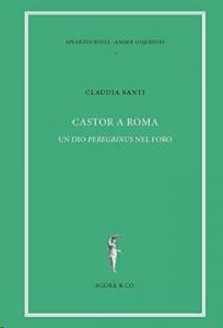 Castor a Roma. Un Dio Pereginus nel foro