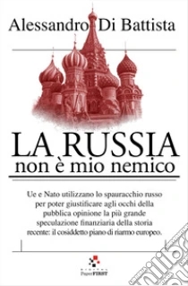 La Russia non è il mio nemico