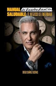 Manual de desobediencia saludable: El negocio de enfermar